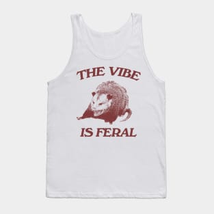 Possum The Vibe is Feral shirt, Funny Possum Meme Tank Top